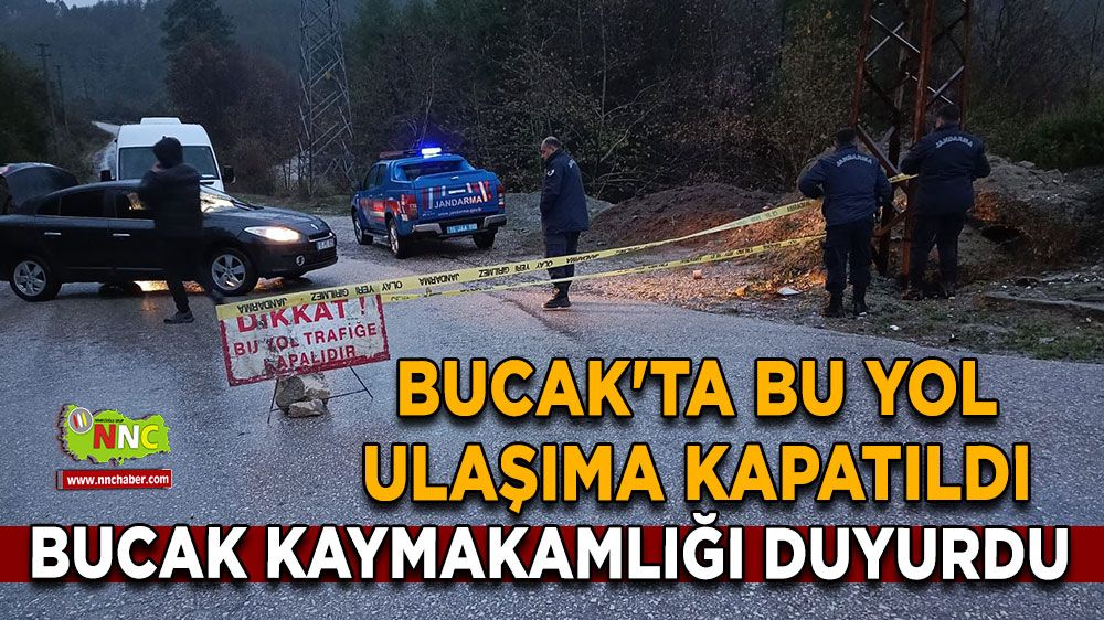 Bucak'ta bu yol ulaşıma kapatıldı