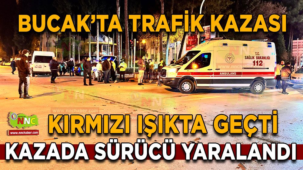 Bucak'ta kırmızı ışıkta geçti, Kazada sürücü yaralandı