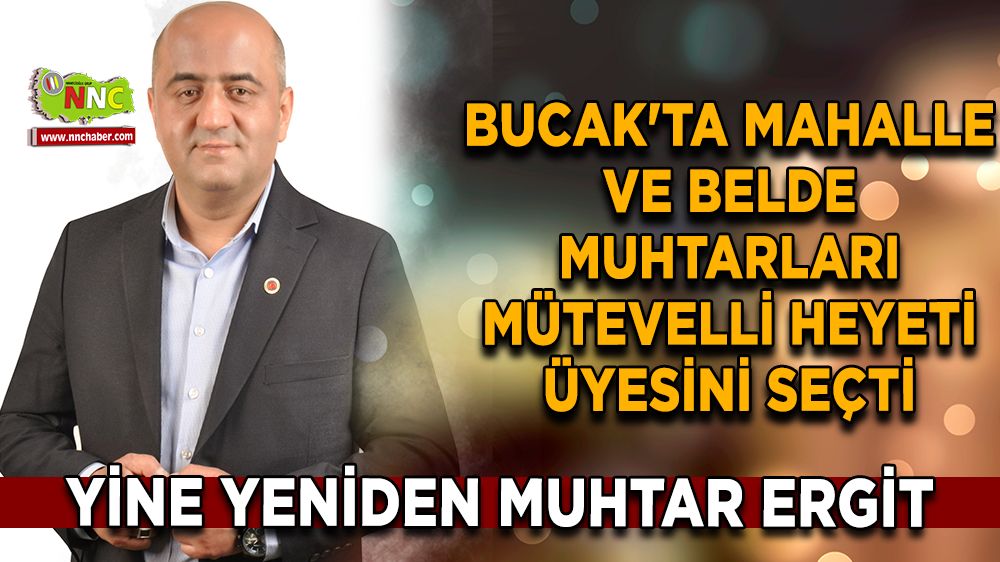 Bucak'ta mahalle ve belde muhtarları mütevelli heyeti üyesini seçti Yine yeniden Muhtar Ergit