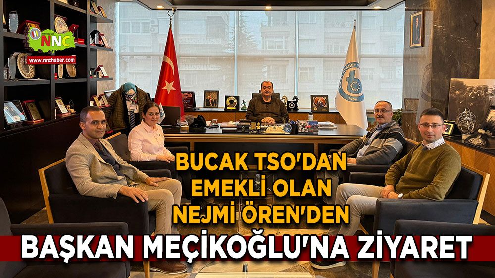 Bucak TSO'dan Emekli olan Nejmi Ören'den Başkan Meçikoğlu'na ziyaret