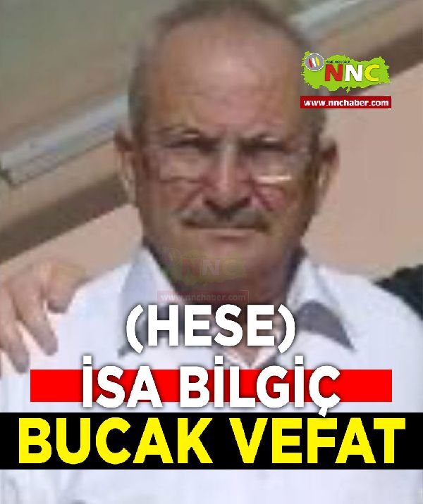 Bucak vefat (Hese) İsa Bilgiç