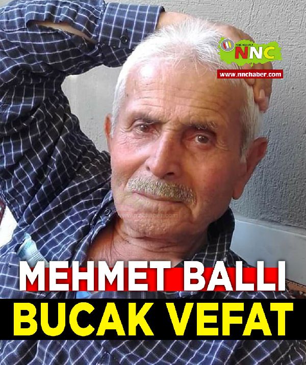 Bucak vefat Mehmet Ballı