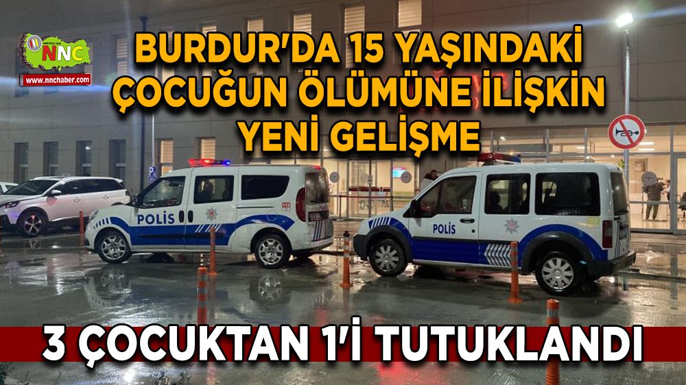 Burdur'da 15 yaşındaki çocuğun vurularak ölümü "Kazayla Oldu" ifadesiyle tutuklama