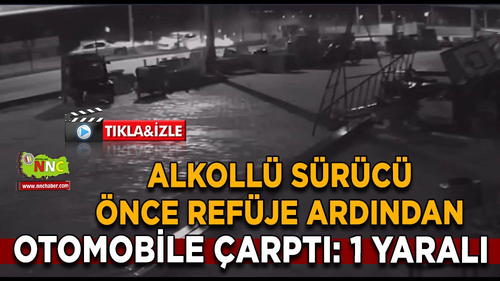 Burdur'da alkollü sürücü peş peşe çarptı O anlar kameraya yansıdı