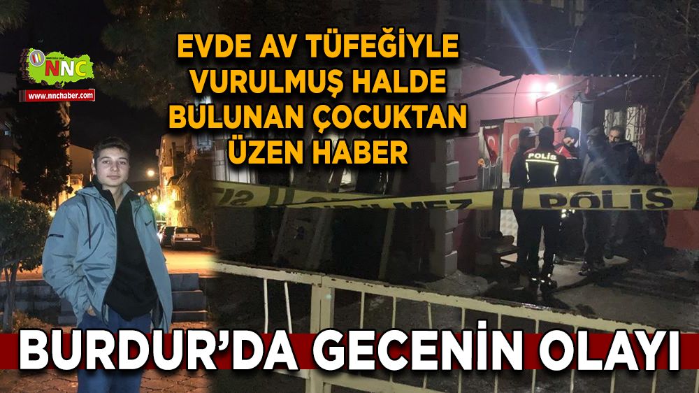 Burdur’da av tüfeğiyle vurulan 15 yaşındaki çocuk hayatını kaybetti