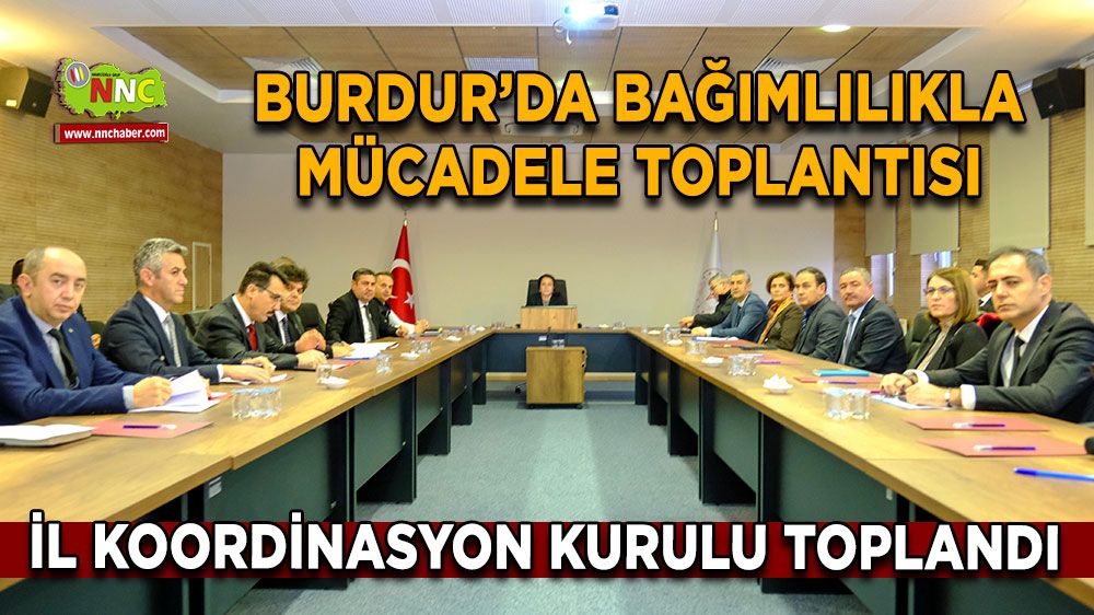 Burdur’da bağımlılıkla mücadele toplantısı İl koordinasyon kurulu toplandı