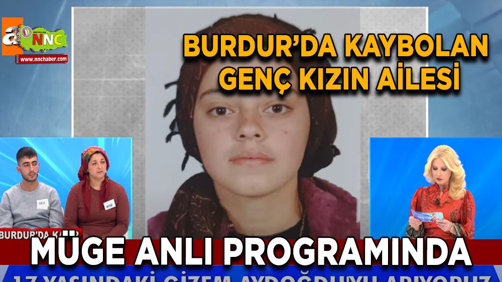 Burdur’da kaybolan 17 yaşındaki Gizem Aydoğdu için arama çalışmaları sürüyor