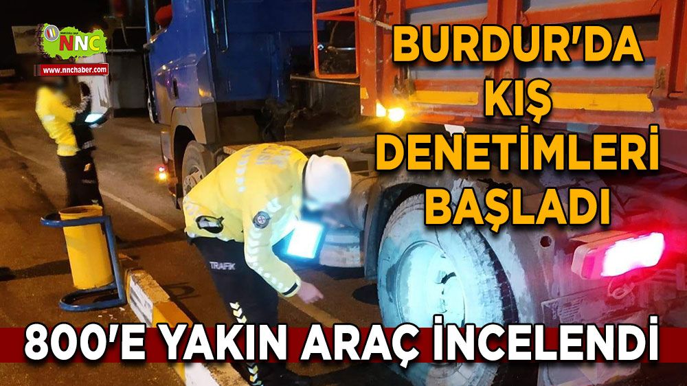 Burdur'da kış denetimleri başladı 800'e yakın araç incelendi