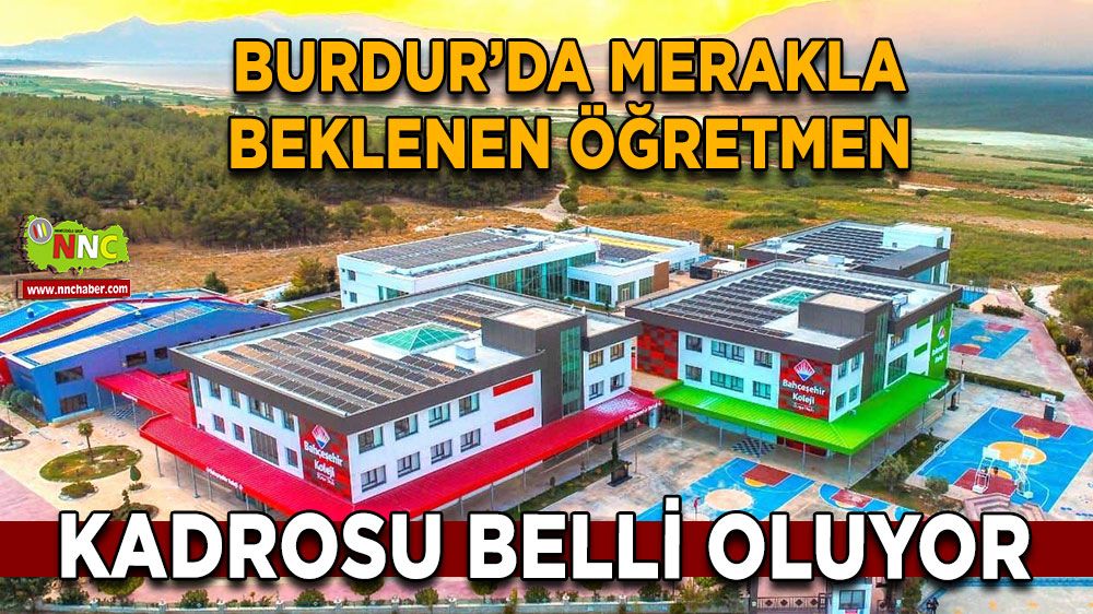 Burdur’da merakla beklenen öğretmen kadrosu belli oluyor