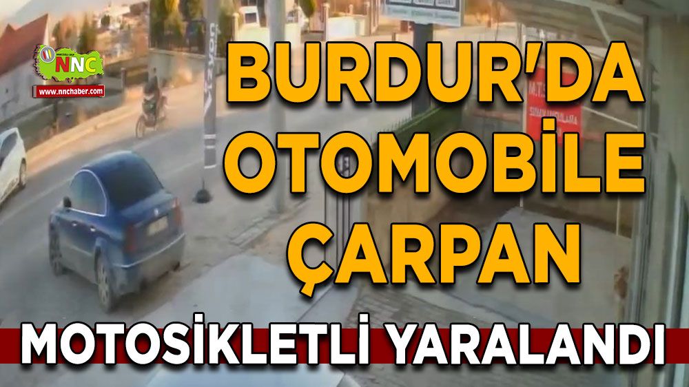 Burdur'da otomobile çarpan motosikletli yaralandı