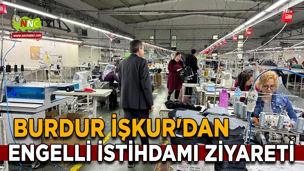 Burdur İŞKUR'dan engelli istihdamı ziyareti