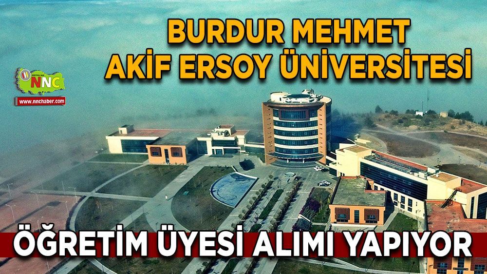 Burdur Mehmet Akif Ersoy Üniversitesi'nde öğretim üyesi alımı ilanı