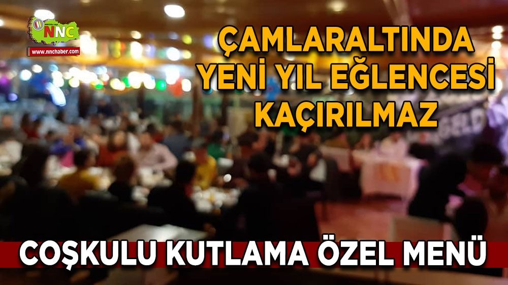 Çamlaraltı'nda yeni yıl eğlencesi kaçmaz Coşkulu kutlama özel menü