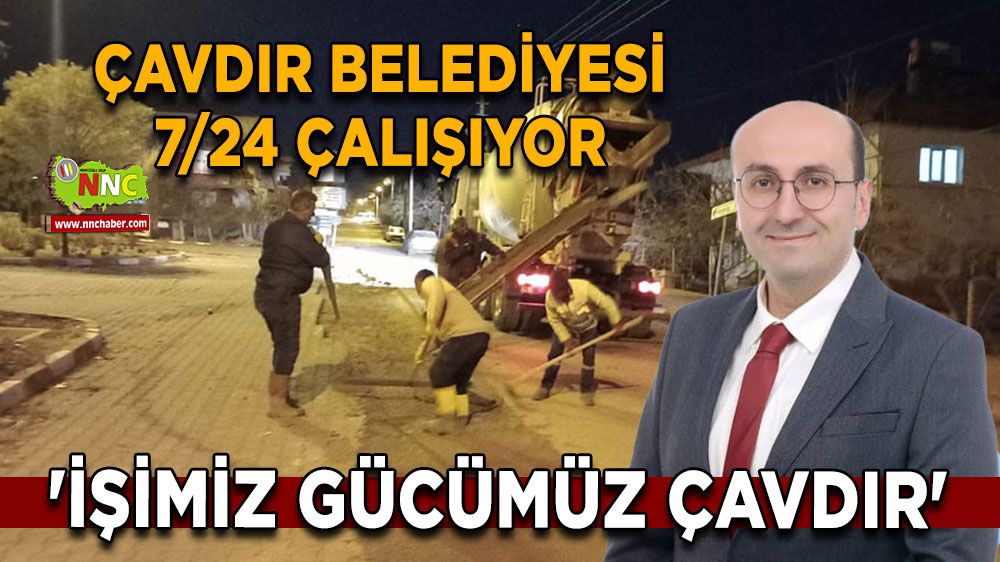 Çavdır Belediyesi 7/24 Çalışıyor 'İşimiz Gücümüz Çavdır'