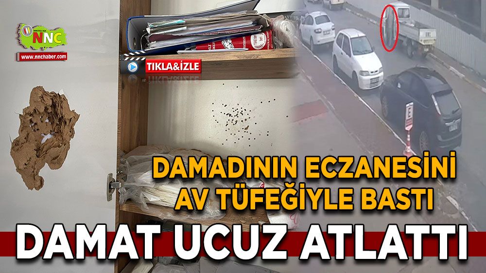 Damadının eczanesini av tüfeğiyle bastı Damat ucuz atlattı