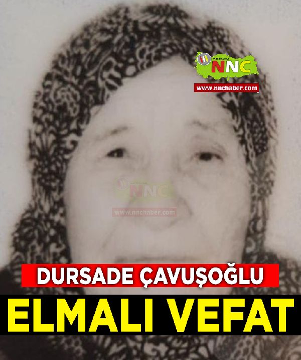 Elmalı Vefat Dursade Çavuşoğlu