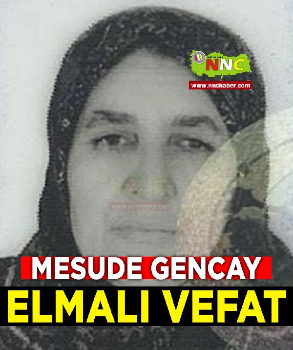 Elmalı Vefat Mesude Gencay