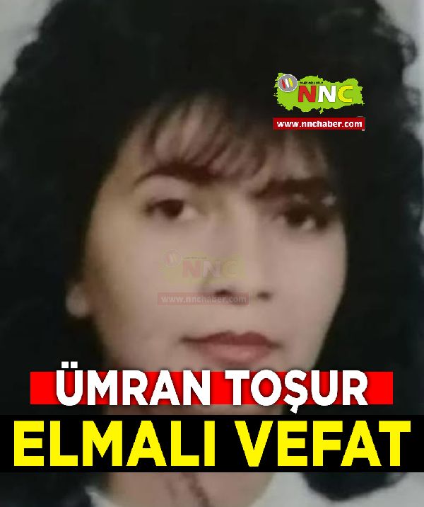 Elmalı Vefat Ümran Toşur