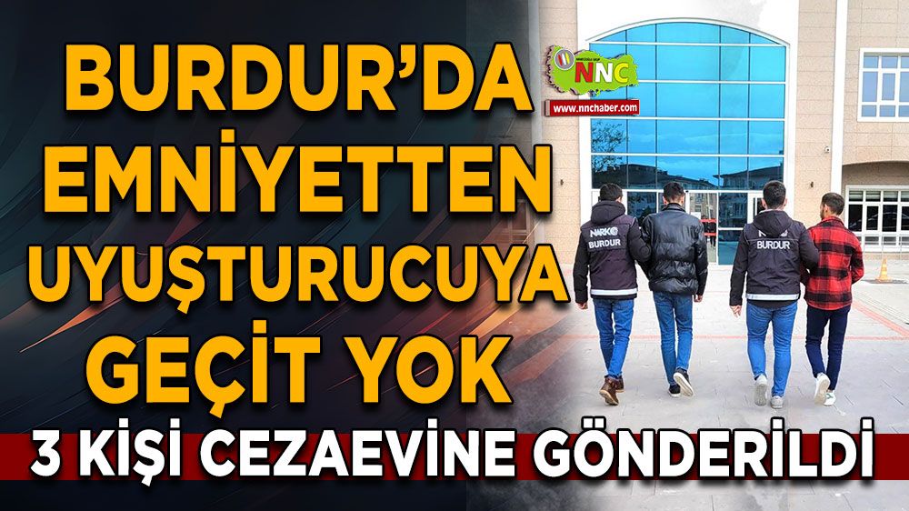 Emniyetten uyuşturucuya geçit yok 3 kişi cezaevine gönderildi