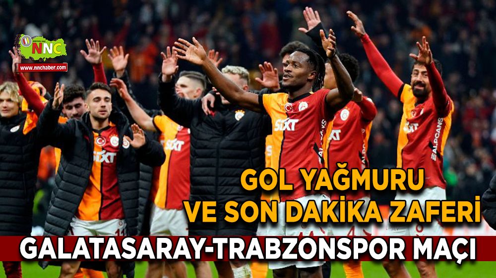 Galatasaray-Trabzonspor maçı Gol yağmuru ve son dakika zaferi