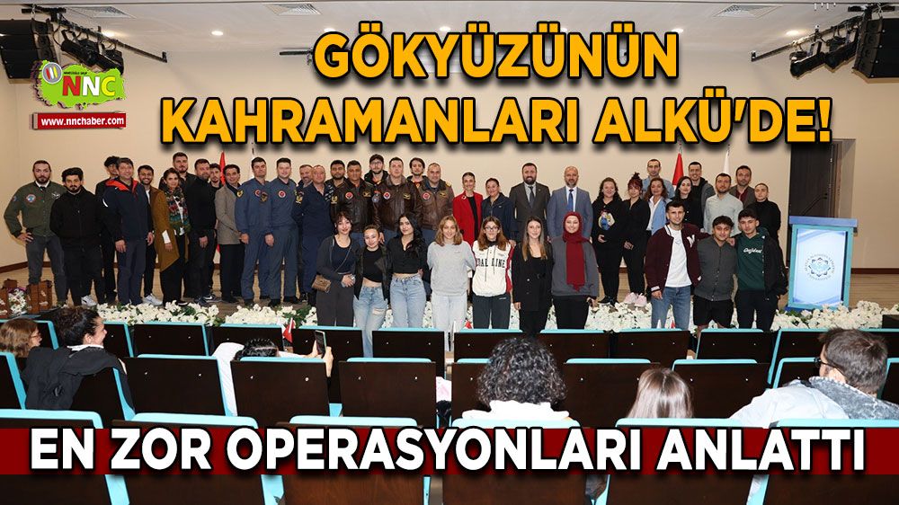 Gökyüzünün kahramanları ALKÜ'de! En zor operasyonları anlattı