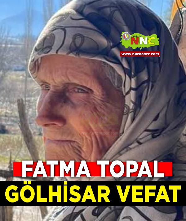 Gölhisar Vefat Fatma Topal 