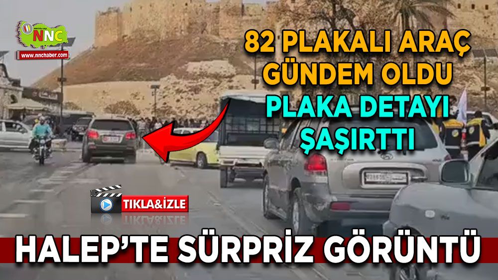 Halep’te sürpriz görüntü 82 plakalı araç gündem oldu, plaka detayı şaşırttı