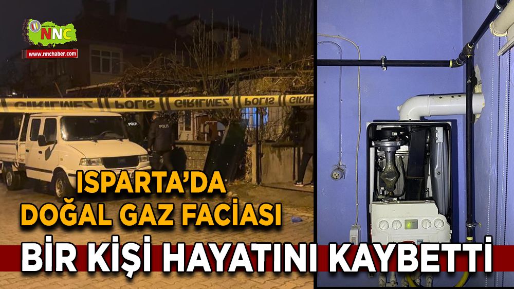 Isparta’da doğal gaz faciası Bir kişi hayatını kaybetti, 3 kişi hastanede