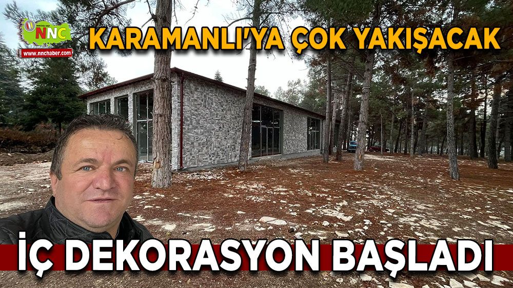 Karamanlı'ya çok yakışacak İç dekorasyon başladı