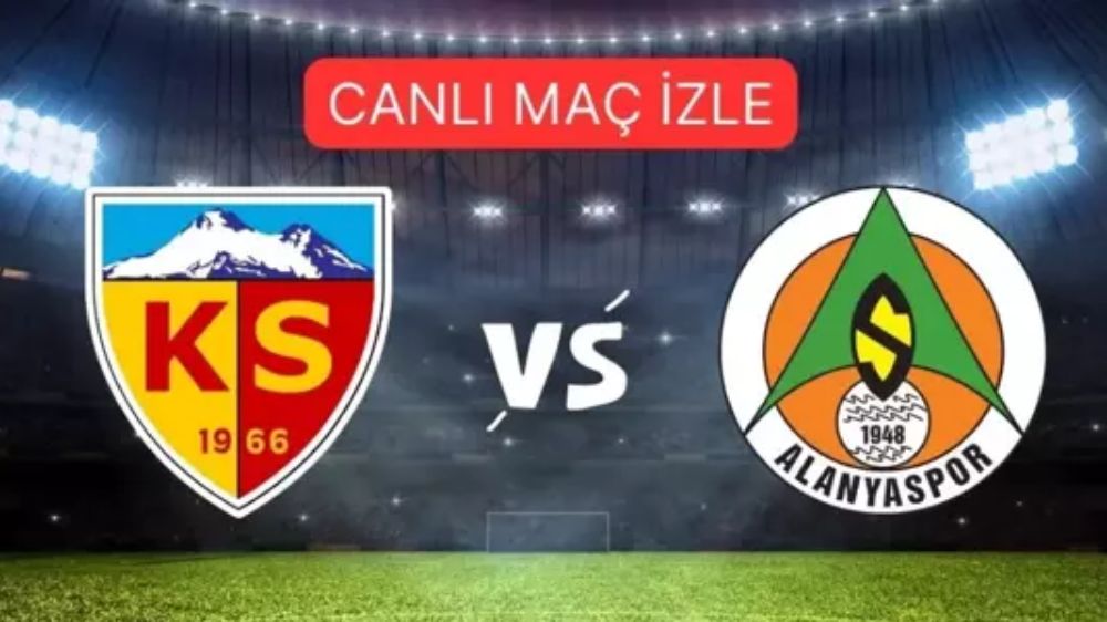 Kayserispor Alanyaspor maçı CANLI izle! Kayserispor Alanyaspor maçı hangi kanalda, canlı yayın nerede ve nasıl izlenir?