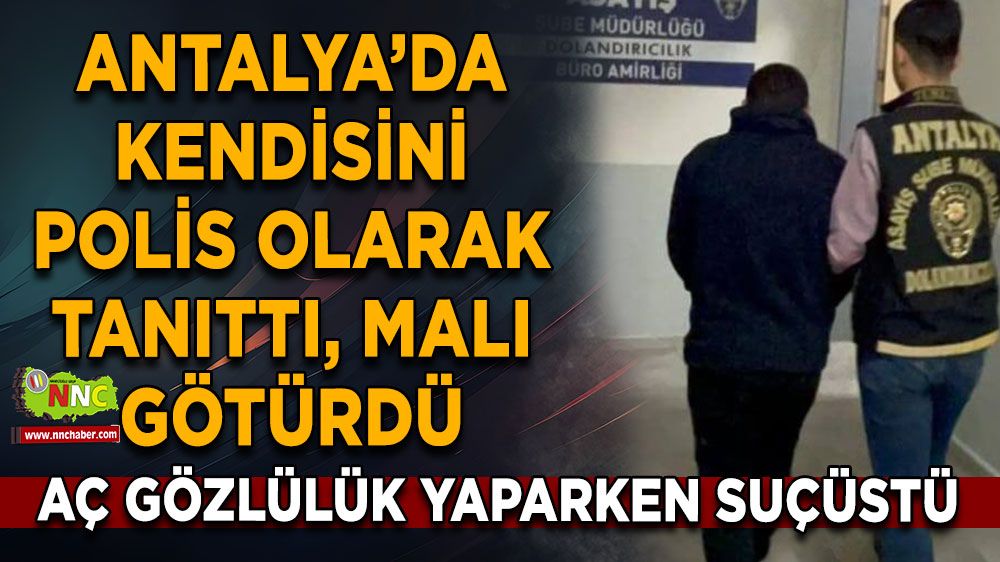 Kendisini polis olarak tanıttı, malı götürdü Aç gözlülük yaparken suçüstü