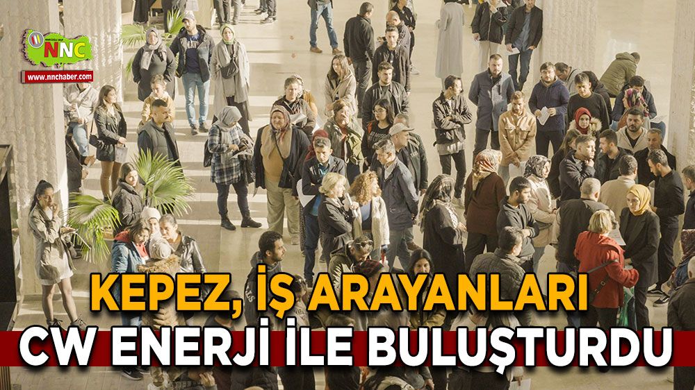 Kepez Belediyesi, CW Enerji ile iş arayanları buluşturdu