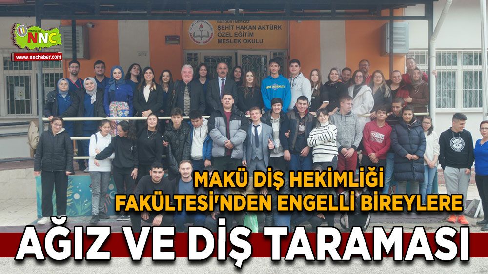 MAKÜ Diş Hekimliği Fakültesi'nden Engelli Bireylere Özel Ağız ve Diş Taraması