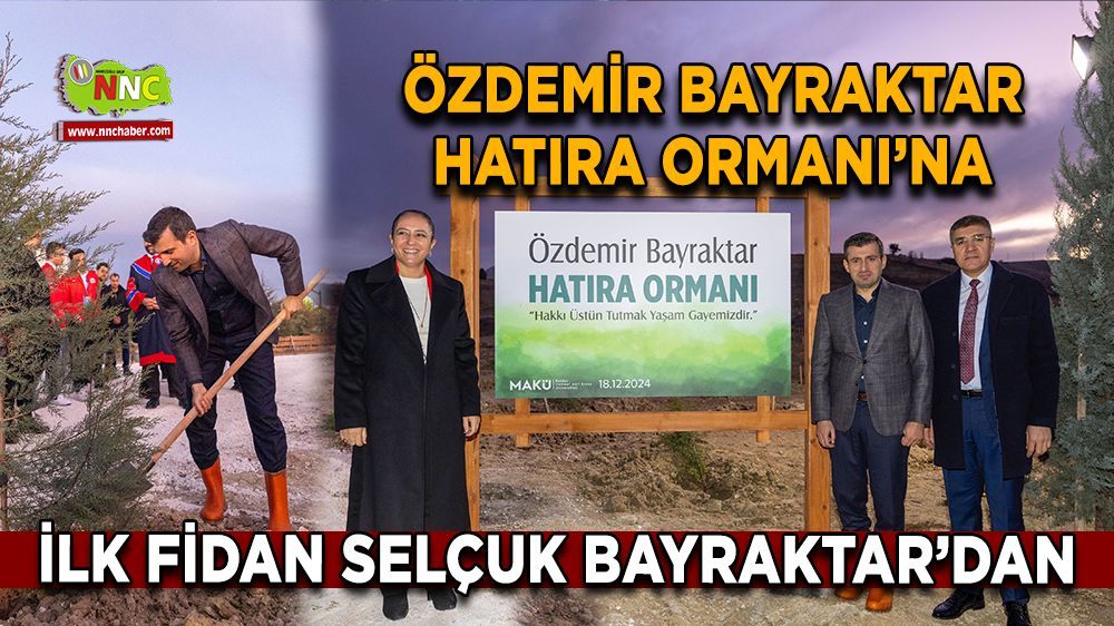 Özdemir Bayraktar hatıra ormanı İlk fidanıyla yeşeriyor