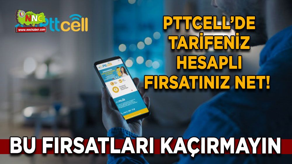 Pttcell’de tarifeniz hesaplı fırsatınız net! Bu fırsatları kaçırmayın