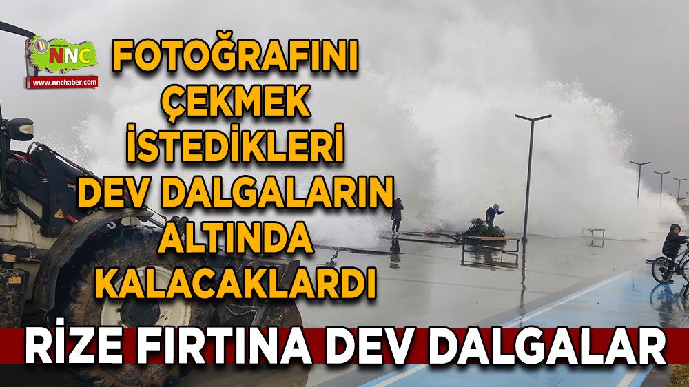 Rize fırtına dev dalgalar Fotoğrafını çekmek istedikleri dev dalgaların altında kalacaklardı