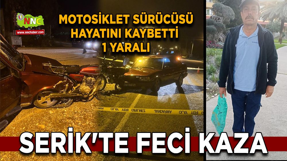 Serik'te feci kaza Motosiklet sürücüsü hayatını kaybetti, 1 yaralı