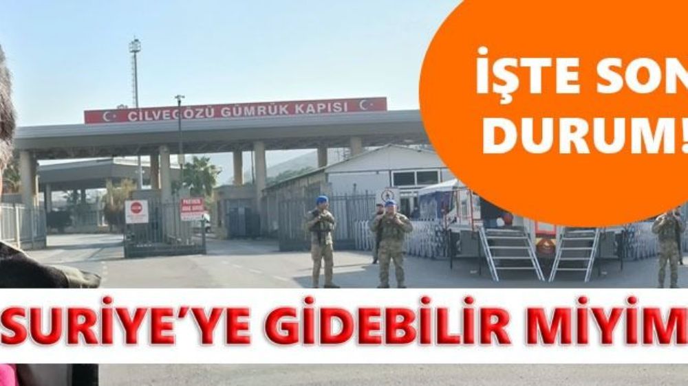 Suriye'ye Gidebilir miyim  Suriye'ye Nasıl Gidilir  İşte Son Durum