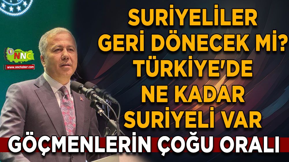 Suriyeliler geri dönecek mi? Türkiye'de ne kadar Suriyeli var Göçmenleri çoğu oralı