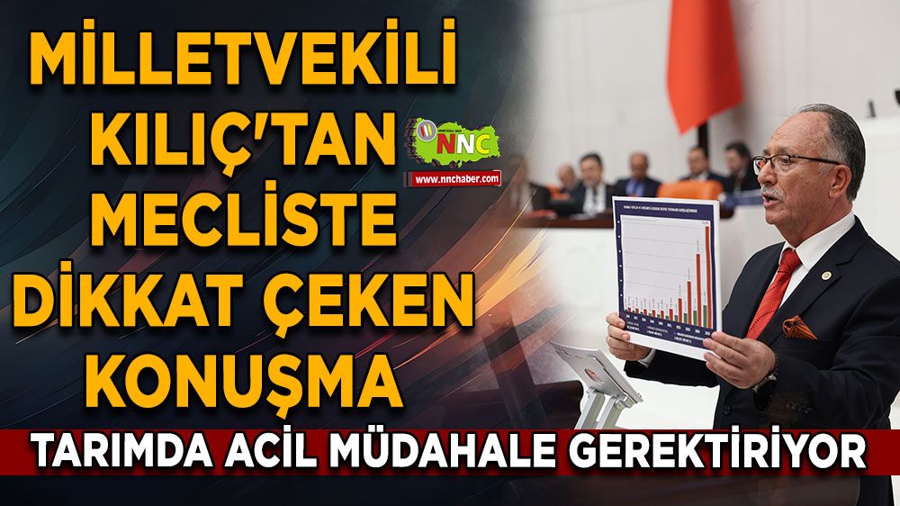 Tarım politikaları acil müdahale gerektiriyor Şerafettin Kılıç'tan mecliste dikkat çeken konuşma