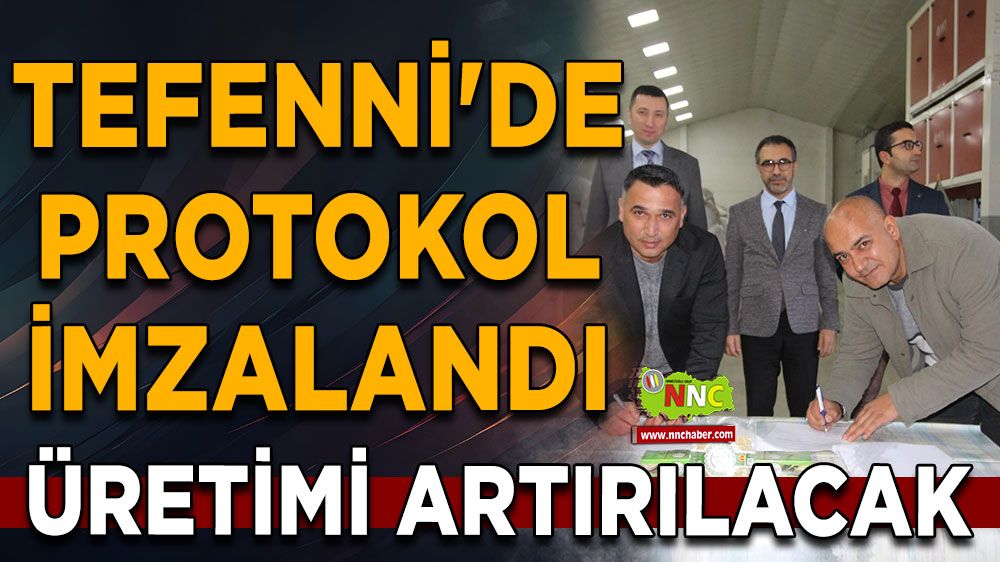 Tefenni'de protokol imzalandı, üretimi artırılacak