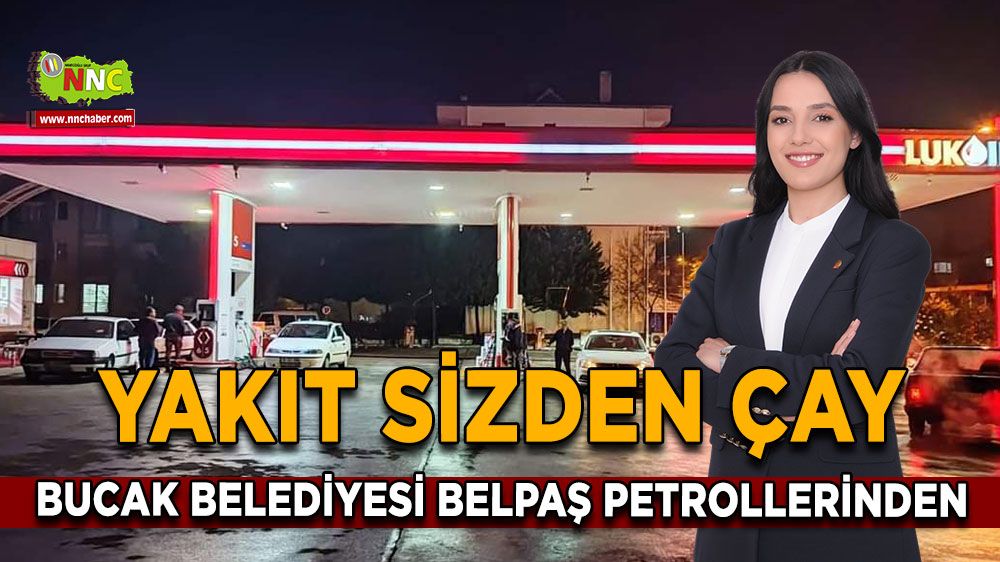 Yakıt sizden çay Bucak Belediyesi BELPAŞ Petrollerinden