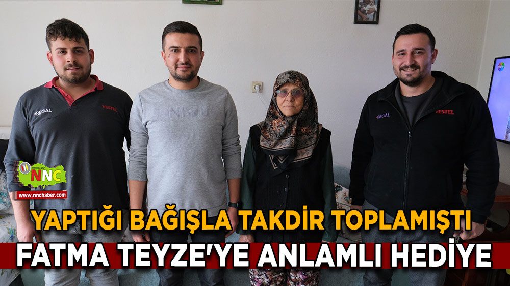 Yaptığı bağışla takdir toplamıştı Fatma Teyze'ye anlamlı hediye