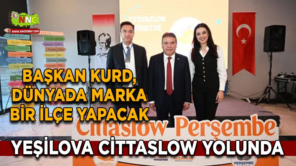 Yeşilova Cittaslow yolunda Okan Kurd, dünyada marka bir ilçe yapacak