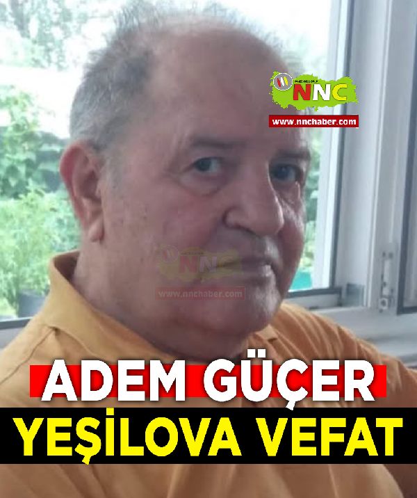 Yeşilova Vefat Adem Güçer