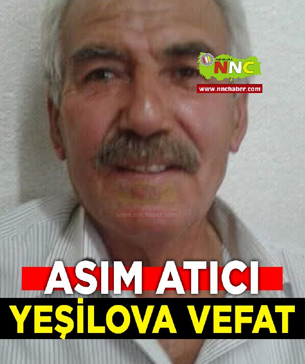 Yeşilova Vefat Asım Atıcı 