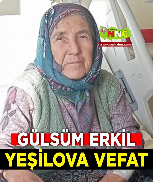 Yeşilova Vefat Gülsüm Erkil