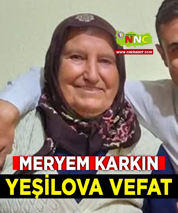 Yeşilova Vefat Meryem Karkın