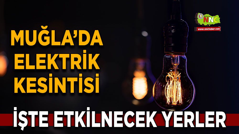 01 Şubat Muğla elektrik kesintisi! İşte etkilenecek yerler