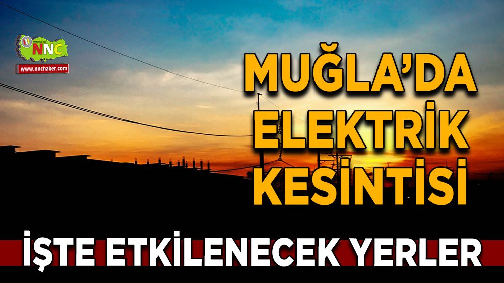 08 Ocak Muğla elektrik kesintisi! İşte etkilenecek yerler